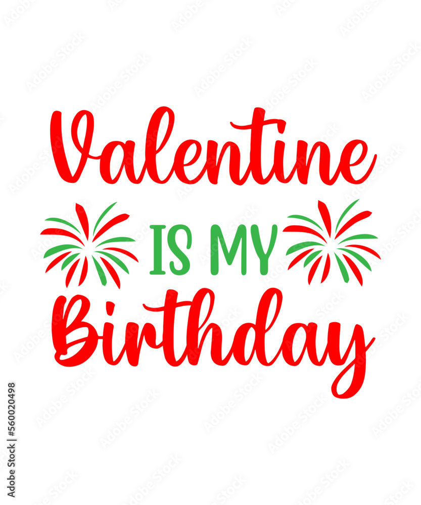 Valentine is my birthday SVG cut file