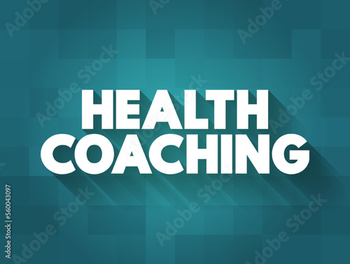 Health Coaching is the use of evidence-based clinical interventions and strategies to actively and safely engage client in health behavior change, text concept background