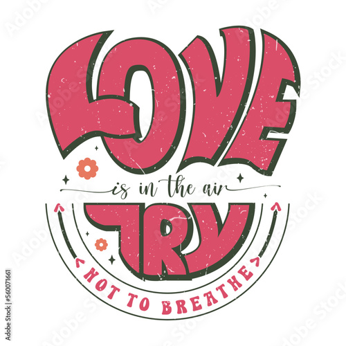 Love is in the air, try not to breathe, Anti Valentines club shirt , happy Valentines shirt, print shirt, Valentines Eps, Valentine’s Sublimation, Love ,Valentines Quote
