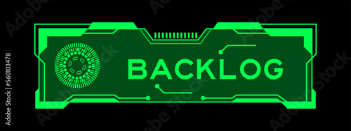Green color of futuristic hud banner that have word backlog on user interface screen on black background