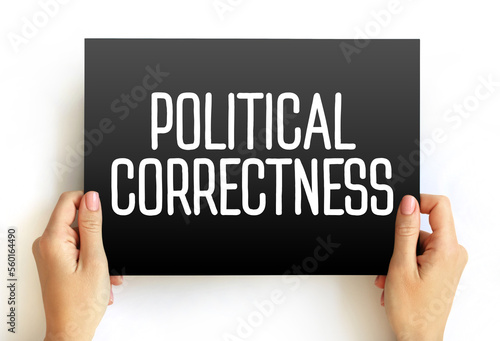 Political correctness - term used to describe language, policies, or measures that are intended to avoid offense, text concept on card