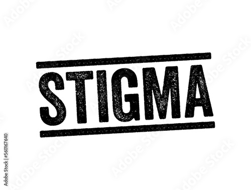 Stigma - a mark of disgrace associated with a particular circumstance, quality, or person, text stamp concept background