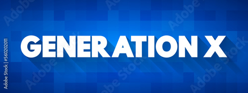 Generation X is the Western demographic cohort following the baby boomers and preceding the millennials, text concept background