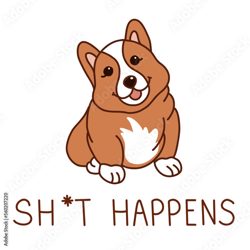 Shit happens. Cute corgi and lettering. Vector illustration