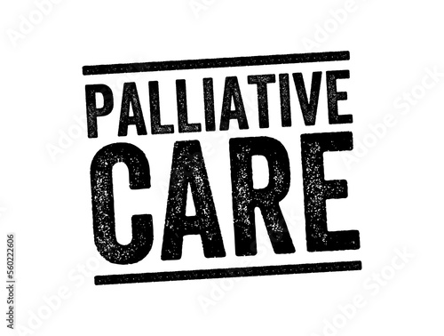 Palliative Care is specialized medical care for people living with a serious illness, text stamp concept background photo