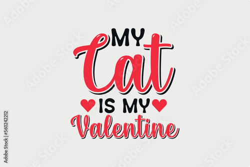 My Cat is my Valentine SVG Typography T shirt Design