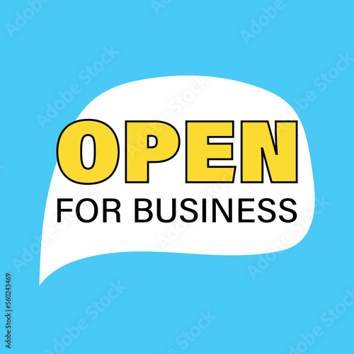 Open for business. New speach bubble