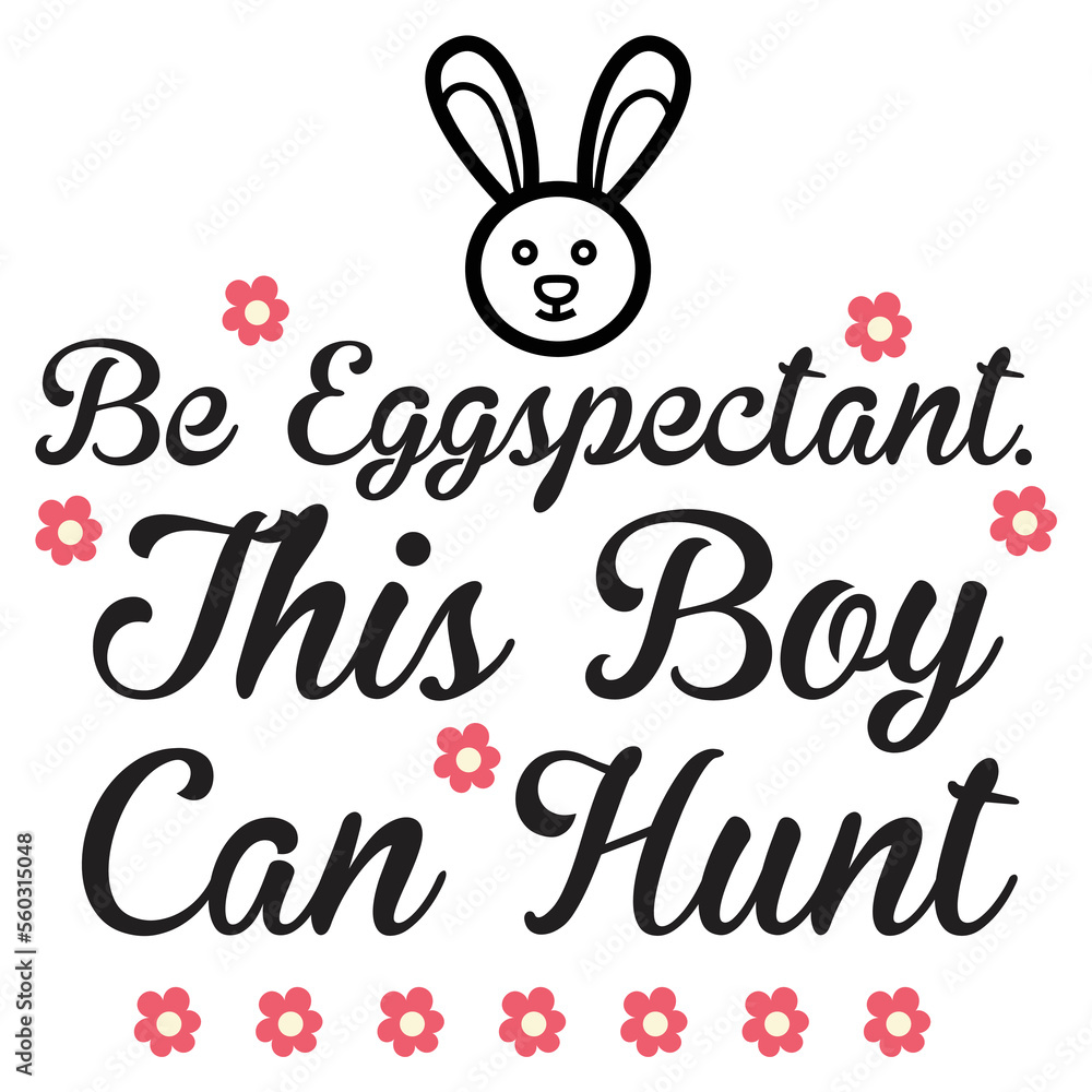 Be Eggspectant this boy can hunt Spring shirt print template, Spring Easter vintage vector, Typography design for Spring Easter love, father, mother, sister, brother, boy, girl Be Eggspectant this boy can hunt Spring shirt print template, Spring Easter vintage vector, Typography design for Spring Easter love, father, mother, sister, brother, boy, girl