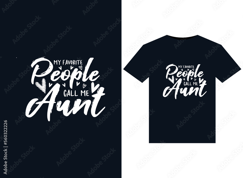 My Favorite People Call Me Aunt illustrations for print-ready T-Shirts design My Favorite People Call Me Aunt illustrations for print-ready T-Shirts design