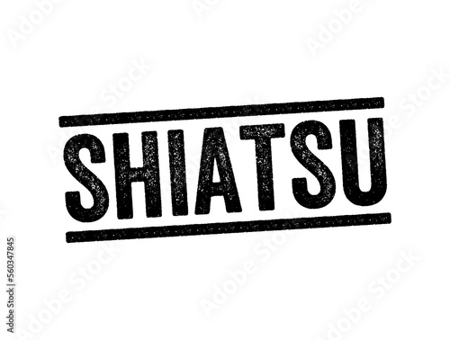 Shiatsu - form of Japanese bodywork based on concepts in traditional Chinese medicine, text stamp concept background