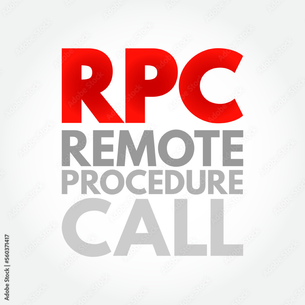 RPC - Remote Procedure Call is a software communication protocol that one program can use to request a service from a program located in another computer on a network, acronym concept