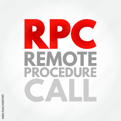 RPC - Remote Procedure Call is a software communication protocol that one program can use to request a service from a program located in another computer on a network  acronym concept