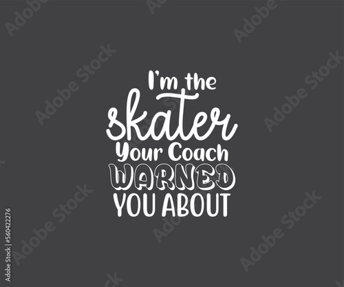 I'm the skating Figure Skating EPS, Figure Skating Bundle, Figure Skating Quote EPS, Figure Skating sayings, Skating EPS, Cut Files for Crafters