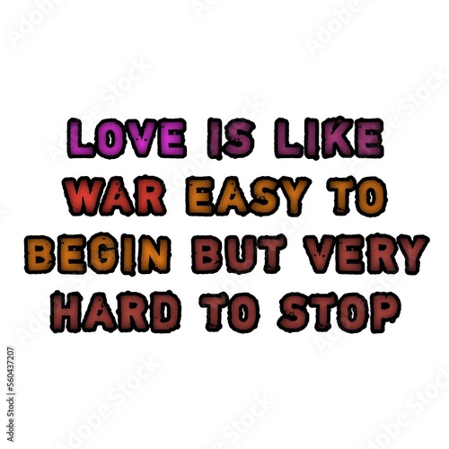 LOVE IS LIKE WAR EASY TO BEGIN BUT VERY HARD TO STOP quote illustration art banner background 