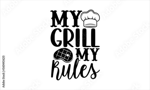 My grill my rules- Barbecue T-shirt Design, lettering poster quotes, inspiration lettering typography design, handwritten lettering phrase, svg, eps