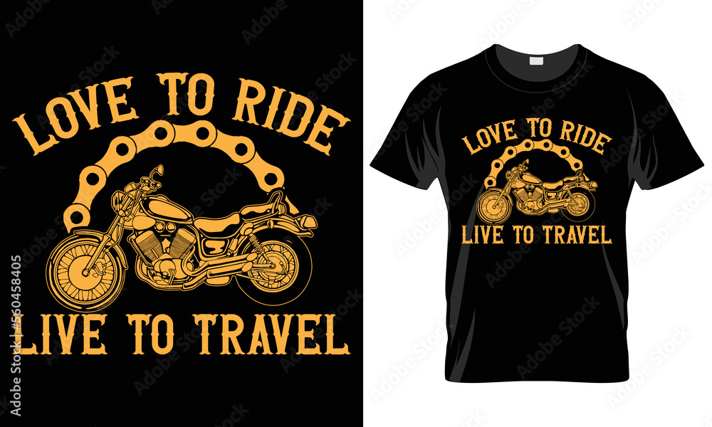 Motorcycle Typography T-shirt Vector Design. love to ride live to travel. motivational and inscription quotes.perfect for print item and bags, posters, cards. isolated on black background
