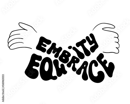 Embrace equity handwritten text with hands vector illustration. Lettering quote to international women's day. Typography poster to support gender  equality. IWD campaign theme.