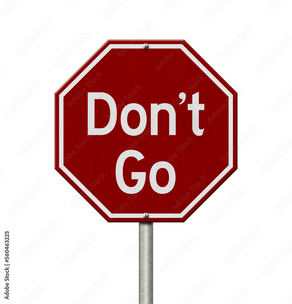 Don’t Go message on red street stop sign Don’t Go message on red street stop sign