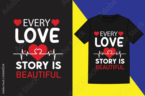 Every Love Story Is Beautiful Valentine's Day t Shirt, Valentine day t-shirt design, Valentine day typography t-shirt design, t shirt design, Valentine day t-shirt design, Valentines creative t-shirt photo