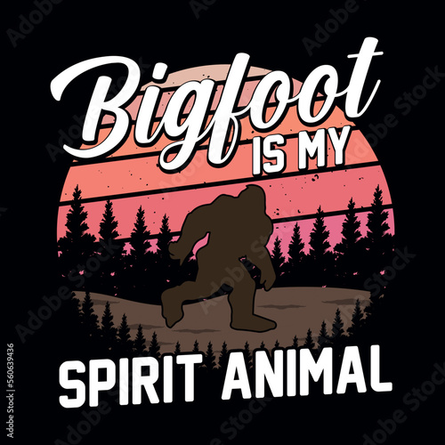 Bigfoot is my spirit animal - bigfoot quotes  t shirt design for adventure lovers