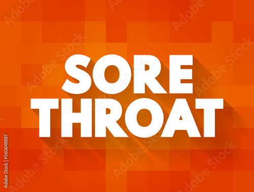 Sore Throat is pain, scratchiness or irritation of the throat that often worsens when you swallow, text concept background