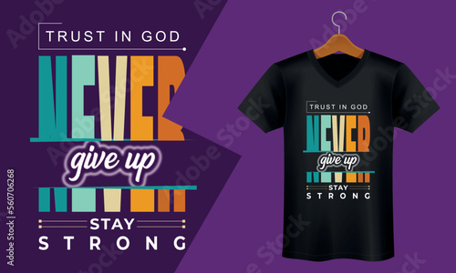 Never Give Up Stay Strong T-shirt Design