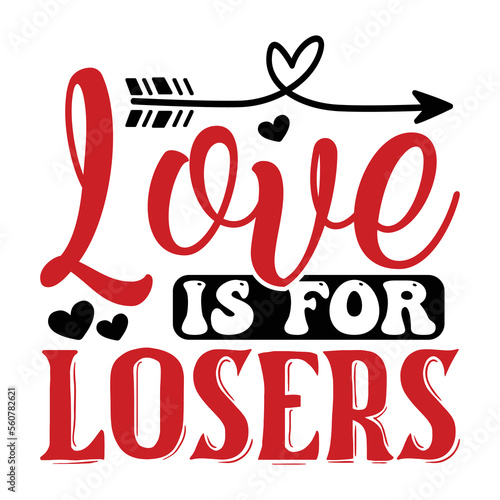 Love is for Losers SVG  T shirt design Vector File	
