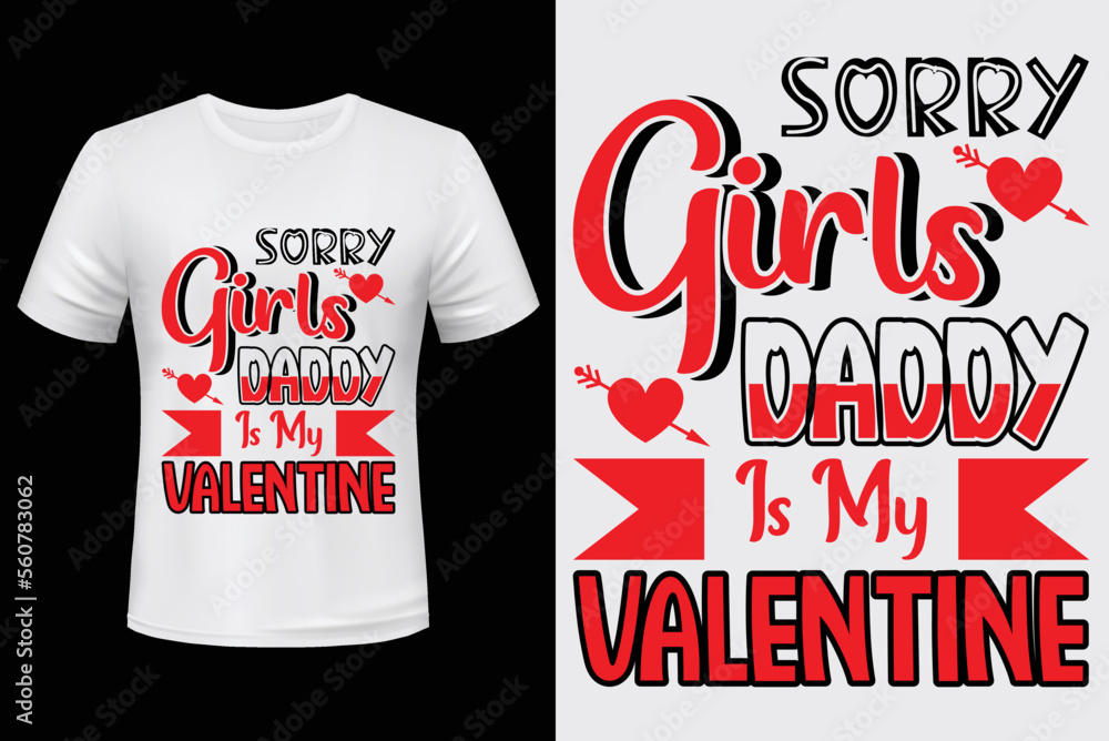 sorry girls daddy is my valentine. t-shirt design concept sorry girls daddy is my valentine. t-shirt design concept