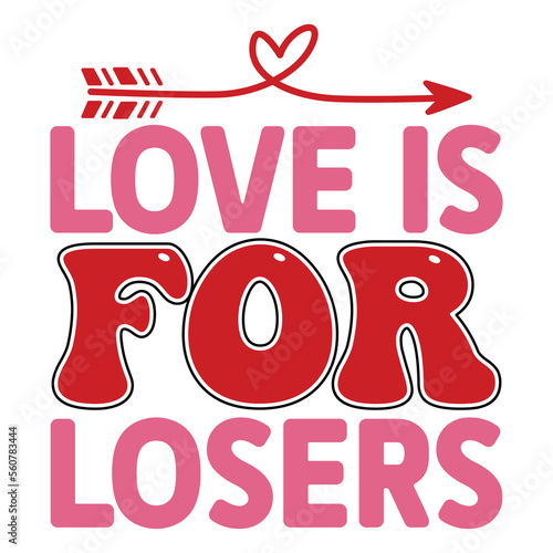 Love is for Losers SVG  T shirt design Vector File	