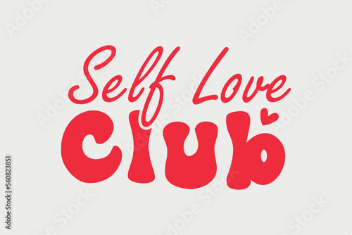 Self love club SVG Valentine's Day typography T shirt design