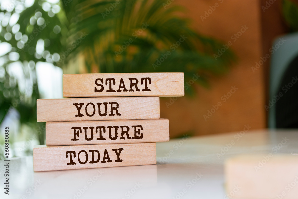 Wooden blocks with words 'Start your future today'. Wooden blocks with words 'Start your future today'.