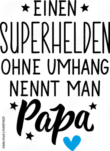 Translation from German: A superhero without a cape is called papa. Lettering. Ink illustration. Modern brush calligraphy.