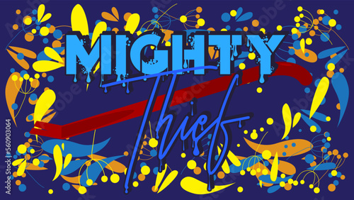 Mighty Thief. Graffiti tag. Abstract modern street art decoration performed in urban painting style.