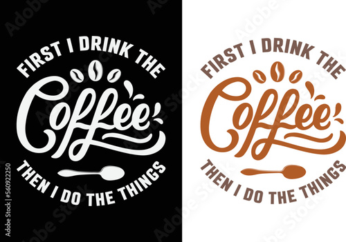  coffee t shirt design.Typography, t-shirt, print, poster, banner, slogan, flyer, postcard,and other uses