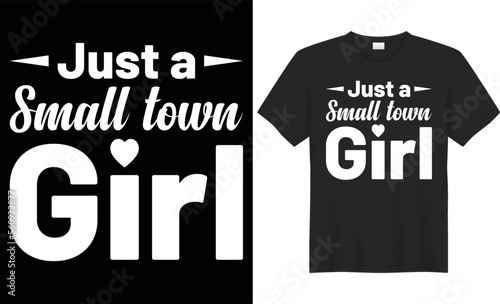 just a small town girl vector typography t-shirt design. Perfect for print items and bags, poster, cards, template, banner, Handwritten vector illustration. Isolated on black background