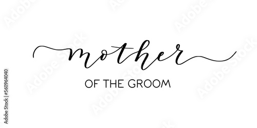 Mother of the groom. Wedding reception hand-written brush calligraphy on transparent background