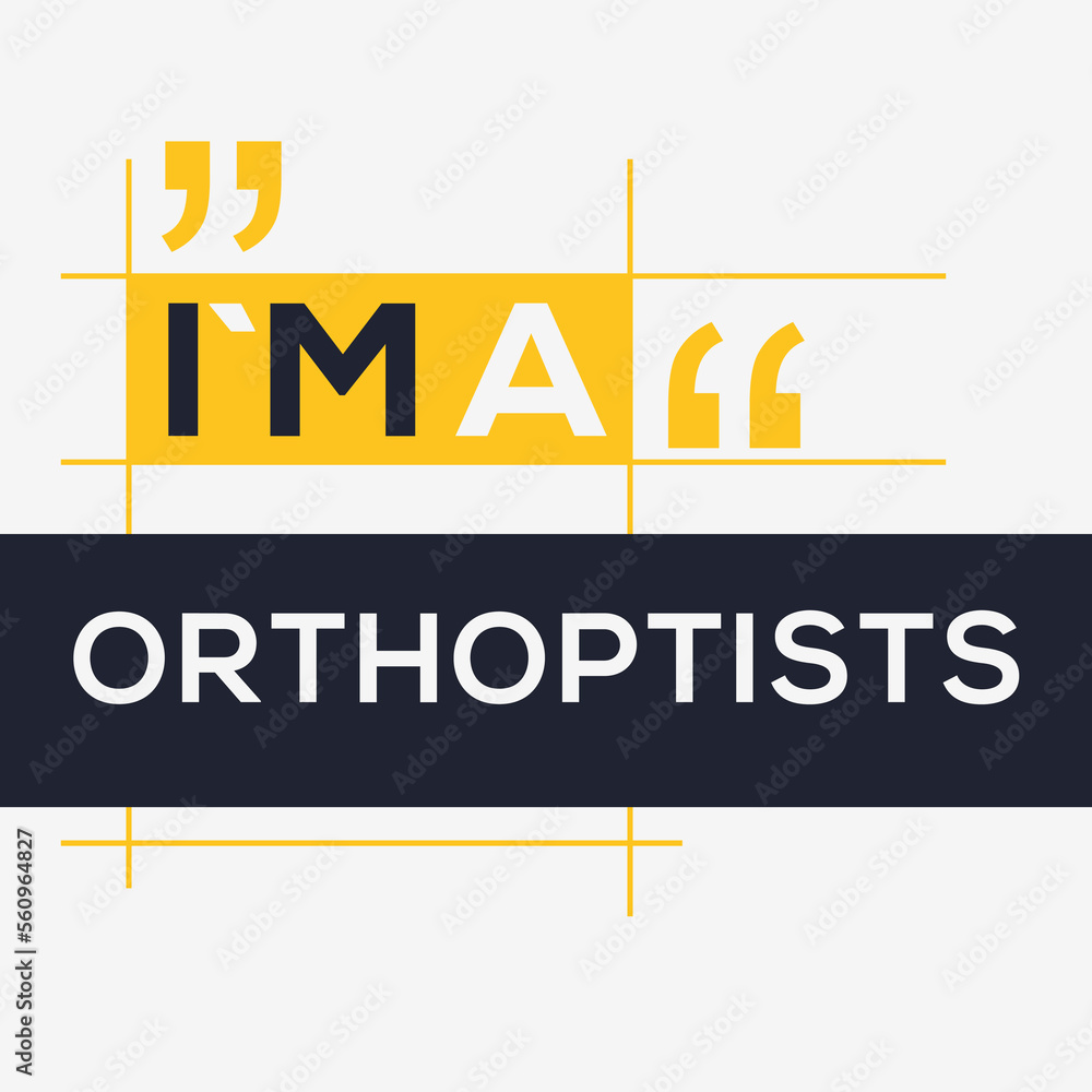 Obraz premium (I'm a Orthoptists) Lettering design, can be used on T-shirt, Mug, textiles, poster, cards, gifts and more, vector illustration.