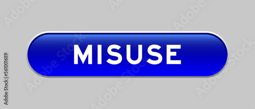 Blue color capsule shape button with word misuse on gray background