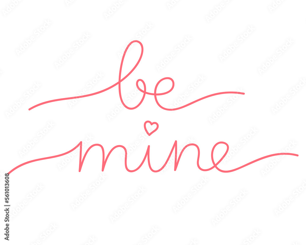 Lettering text be mine. Vector illustration hand drawn one line art. Decorative romantic card or poster