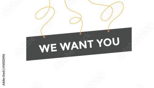 We want you  button web banner templates. Vector Illustration
