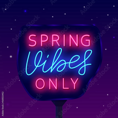 Spring vibes only neon street billboard. Season motivation. Shopping advertising. Vector stock illustration
