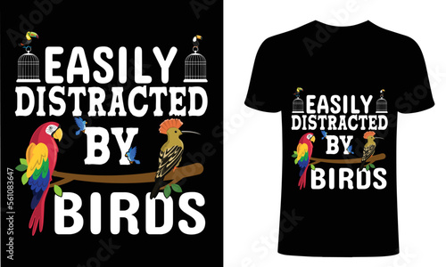 easily distracted by birds t shirt