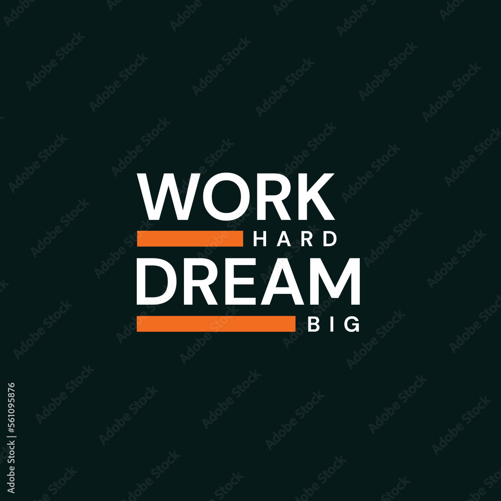 Work Hard Dream Big, Motivational quote design for T-shirt
