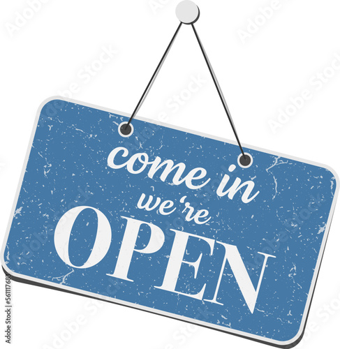 scratched grungy COME IN WE ARE OPEN sign isolated on white, vector illustration