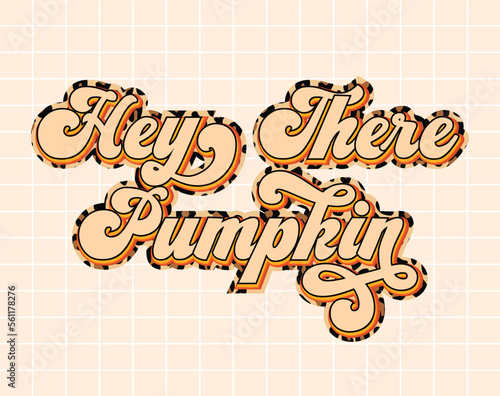 Hey there pumpkin text