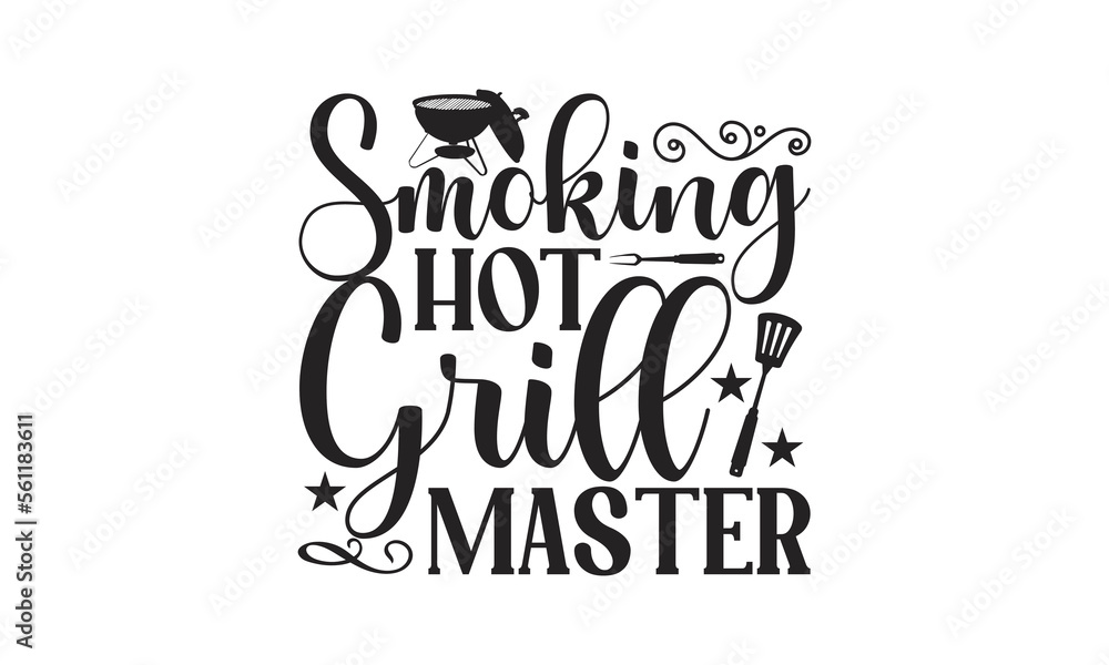 Smoking Hot Grill Master - Barbecue design, SVG Files for Cutting, Hand written vector sign, Illustration for prints on t-shirts, bags and posters, EPS.