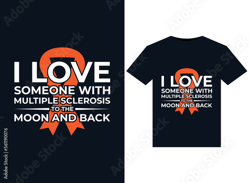 I love someone with Multiple sclerosis to the moon and back illustrations for print-ready T-Shirts design
