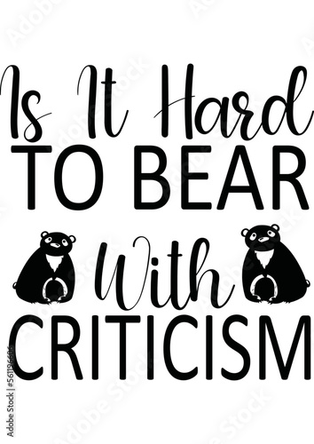 is it hard to bear with criticism 