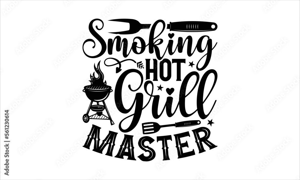 Obraz premium Smoking hot grill master - Barbecue T-shirt design, Lettering design for greeting banners, Modern calligraphy, Cards and Posters, Mugs, Notebooks, white background, svg EPS 10.