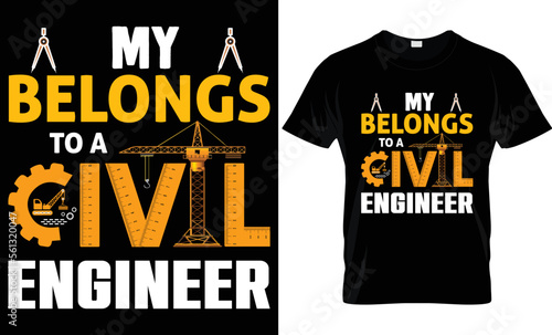Civil Engineer T-Shirt Design, Unique Civil engineer t shirt design. My belongs to a civil engineer.